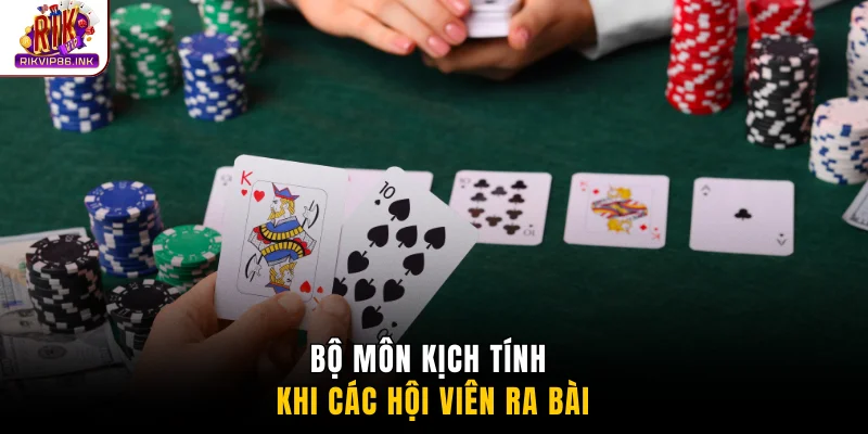 Bộ môn kịch tính khi các hội viên ra bài