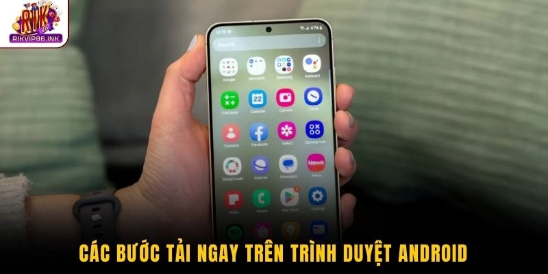 Các bước tải ngay trên trình duyệt Android