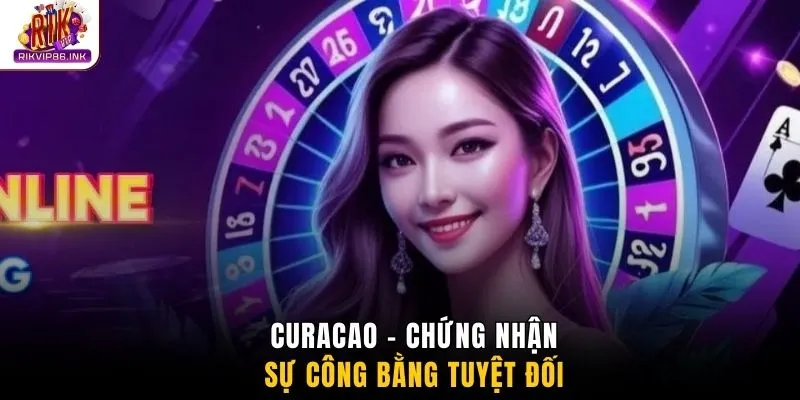 Curacao - Chứng nhận sự công bằng tuyệt đối