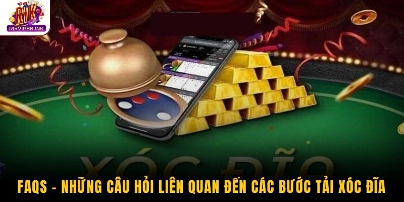 FAQs - Những câu hỏi liên quan đến các bước tải xóc đĩa