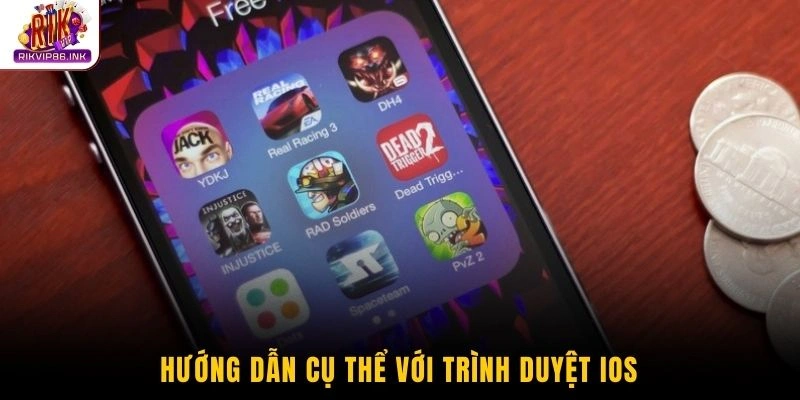 Hướng dẫn cụ thể với trình duyệt IOS