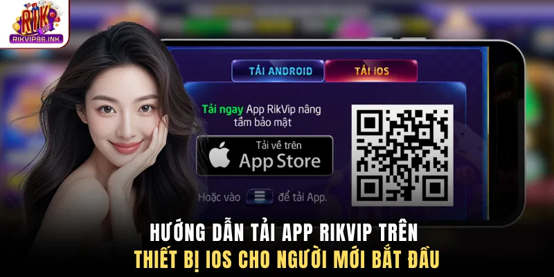 Hướng dẫn tải app Rikvip trên thiết bị IOS cho người mới bắt đầu