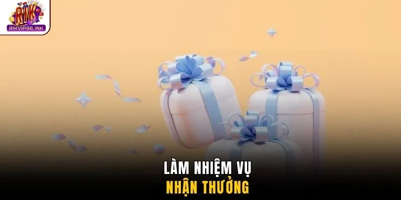Làm nhiệm vụ nhận thưởng 