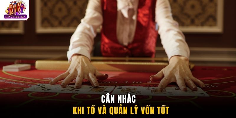 Cân nhắc khi tố và quản lý vốn tốt