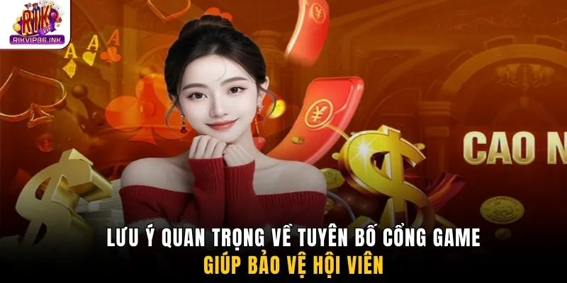 Lưu ý quan trọng về tuyên bố cổng game giúp bảo vệ hội viên