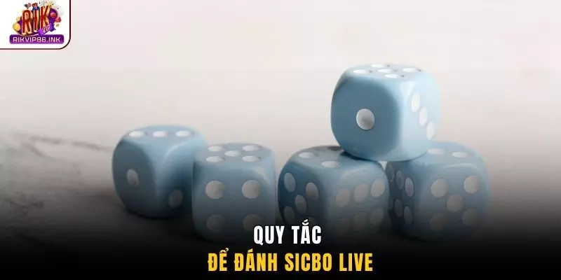 Quy tắc để đánh sicbo live