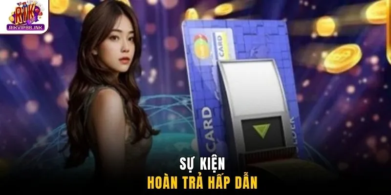 Sự kiện hoàn trả hấp dẫn