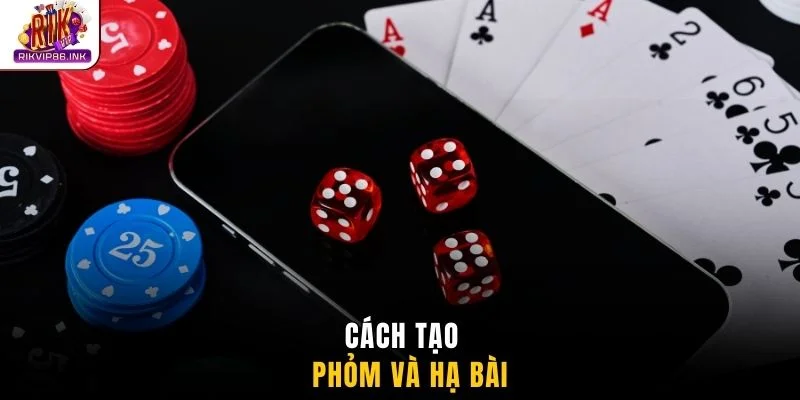 Cách tạo Phỏm và hạ bài