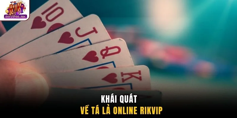 Khái quát về tá lả online Rikvip