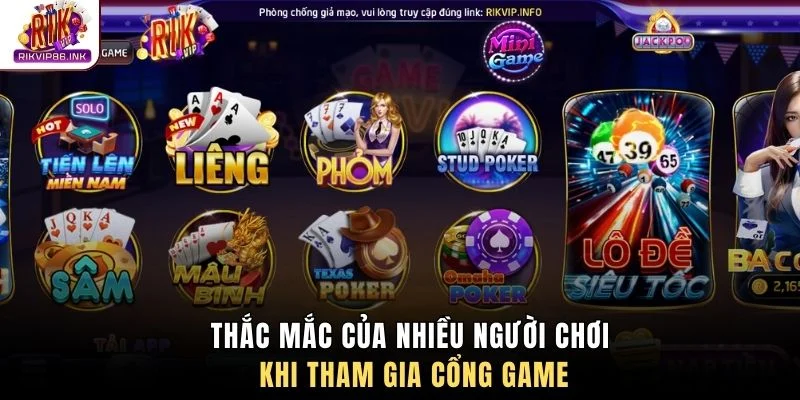 Thắc mắc của nhiều người chơi khi tham gia cổng game