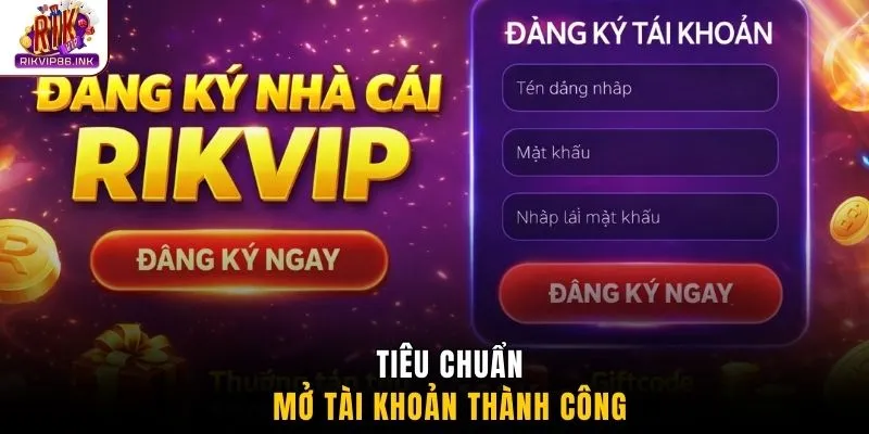 Tiêu chuẩn để mở tài khoản thành công
